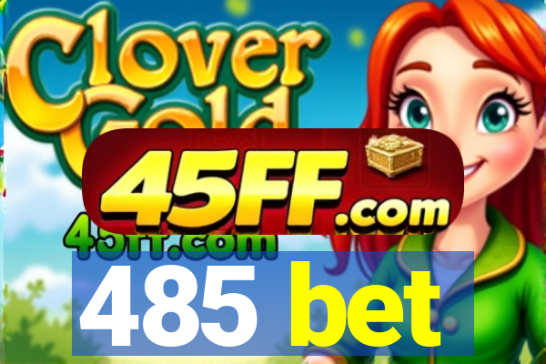 485 bet